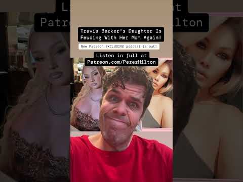 Travis Barker's Daughter Is Feuding With Her Mom Again! | Perez Hilton